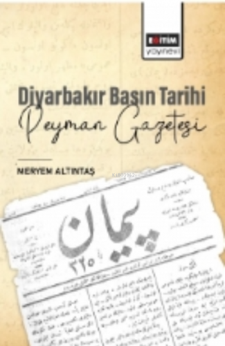 Diyarbakır Basın Tarihi Peyman Gazetesi - Kitapiks.com