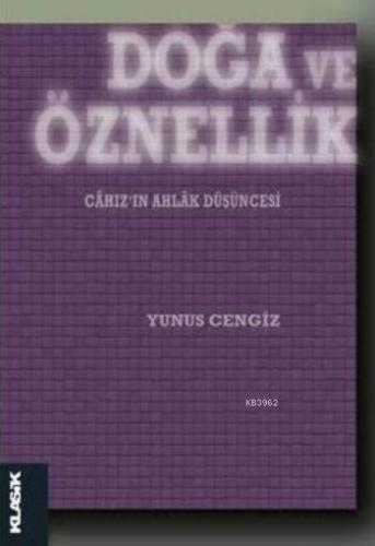 Doğa ve Öznellik; Câhız'ın Ahlâk Düşüncesi - Kitapiks.com