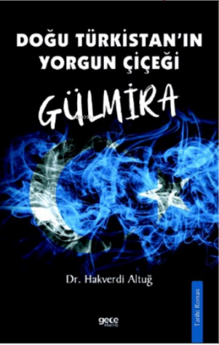 Doğu Türkistanın Yorgun Çiçeği Gülmira