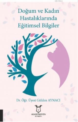 Doğum ve Kadın Hastalıklarında Eğitimsel Bilgiler - Kitapiks.com