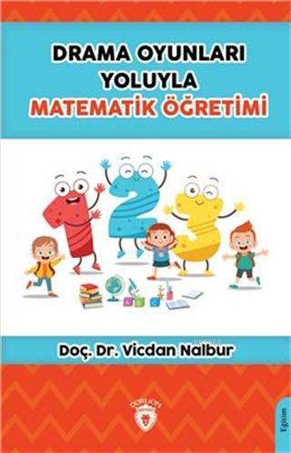 Drama Oyunları Yoluyla Matematik Öğretimi - Kitapiks.com