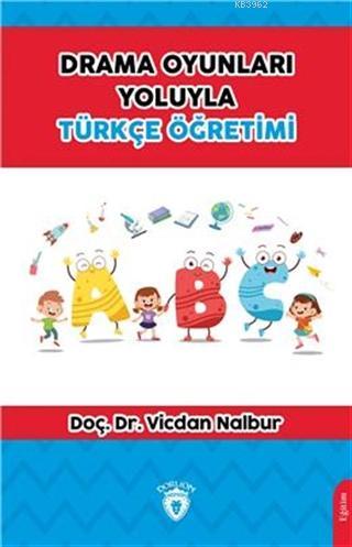 Drama Oyunları Yoluyla Türkçe Öğretimi - Kitapiks.com