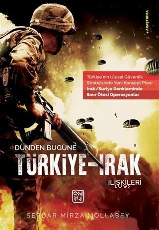 Dünden Bugüne Türkiye - Irak İlişkileri
