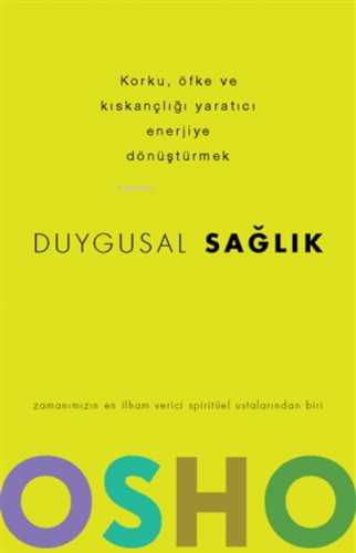 Duygusal Sağlık Korku, Öfke ve Kıskançlığı Yaratıcı Enerjiye Dönüştürmek