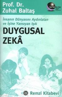 Duygusal Zeka; İnsanın Dünyasını Aydınlatan ve İşine Yansıyan Işık - K