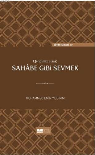 Efendimizi sav Sahabe Gibi Sevmek - Kitapiks.com