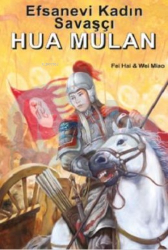 Efsanevi Kadın Savaşçı Hua Mulan - Kitapiks.com