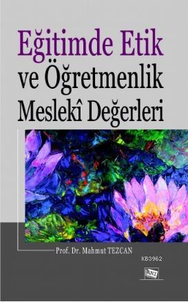 Eğitimde Etik ve Öğretmenlik Mesleki Değerleri