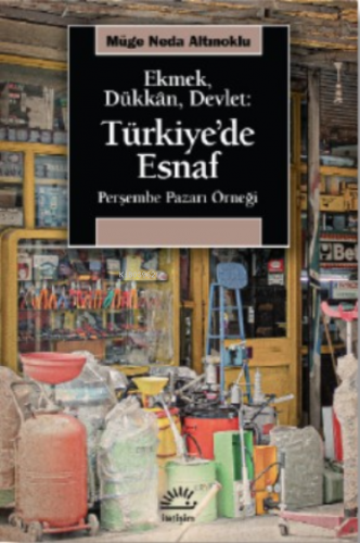 Ekmek, Dükkan, Devlet: Türkiye'de Esnaf ;Perşembe Pazarı Örneği - Ki
