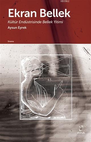 Ekran Bellek; Kültür Endüstirisinde Bellek Yitimi