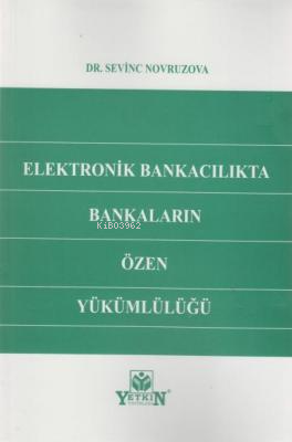 Elektronik Bankacılıkta Bankaların Özen Yükümlülüğü
