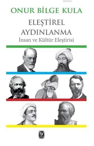Eleştirel Aydınlanma; İnsan ve Kültür Eleştirisi - Kitapiks.com