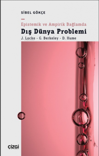 Epistemik ve Ampirik Bağlamda Dış Dünya Problemi;(J. Locke - G. Berkeley - D. Hume)