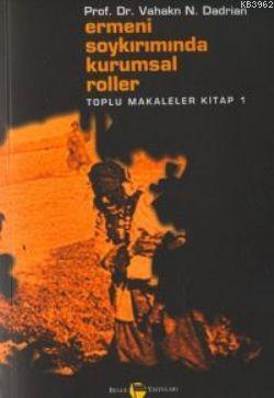 Ermeni Soykırımında Kurumsal Roller Toplu Makaleler Kitabı 1 - Kitapik