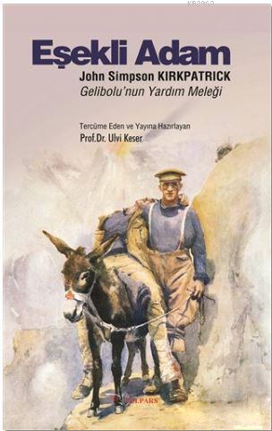 Eşekli Adam: John Simpson Kirkpatrick; Gelibolu'nun Yardım Meleği