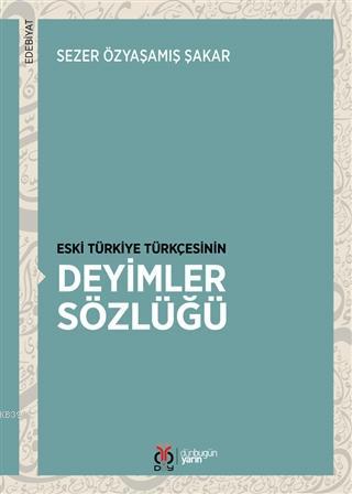 Eski Türkiye Türkçesinin Deyimler Sözlüğü