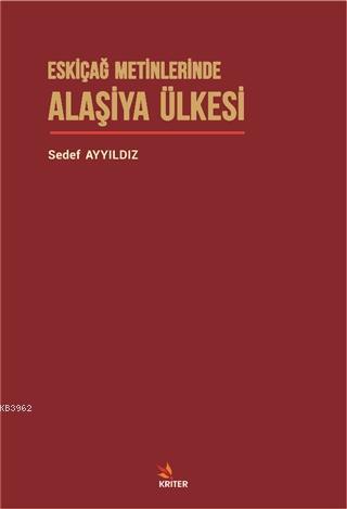 Eskiçağ Metinlerinde Alaşiya Ülkesi - Kitapiks.com
