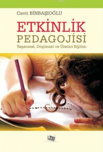 Etkinlik Pedagojisi; Yaşamsal, Düşünsel ve Üretici Eğitim - Kitapiks.c