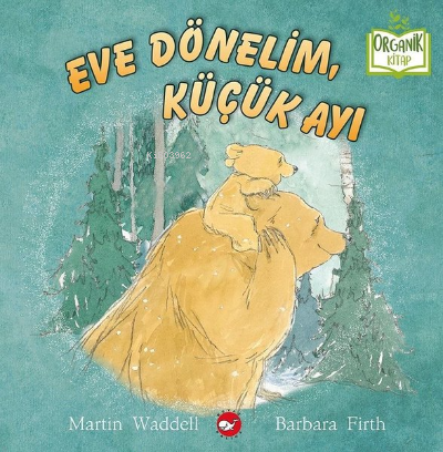 Eve Dönelim Küçük Ayı - Organik Kitap - Kitapiks.com