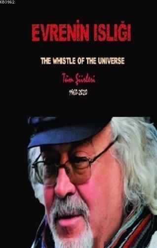 Evrenin Islığı; The Whistle Of The Universe - Tüm Şiirleri 1960-2020 -