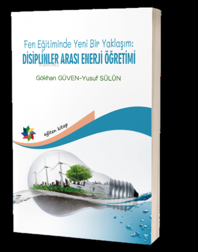 Fen Eğitiminde Yeni Bir Yaklaşım: Disiplinler Arası Enerji Öğretimi