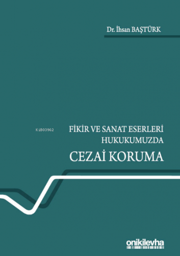 Fikir ve Sanat Eserleri Hukukumuzda Cezai Koruma - Kitapiks.com