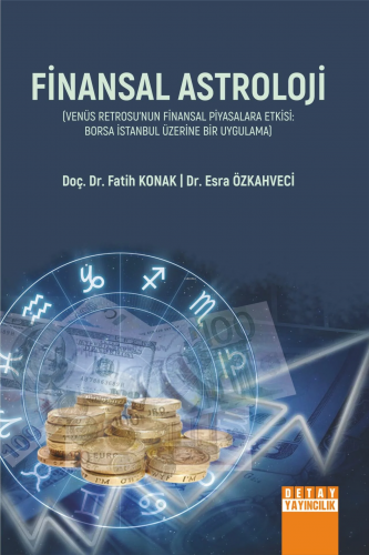 Finansal Astroloji (Venüs Retrosu’nun Finansal Piyasalara Etkisi ;Borsa İstanbul Üzerine Bir Uygulama