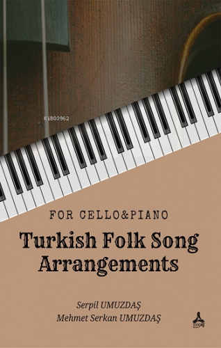 For Cello & Piano - Turkish Folk Song Arrangements - Kitapiks.com