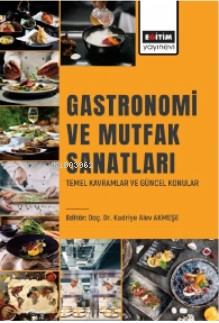 Gastronomi ve Mutfak Sanatları Temel Kavramlar ve Güncel Konular - Kit