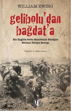 Gelibolu'dan Bağdat'a; Bir İngiliz Ordu Rahibinin Gözüyle Birinci Dünya Savaşı