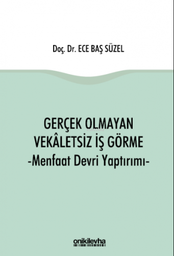 Gerçek Olmayan Vekaletsiz İş Görme ve Menfaat Devri Yaptırımı