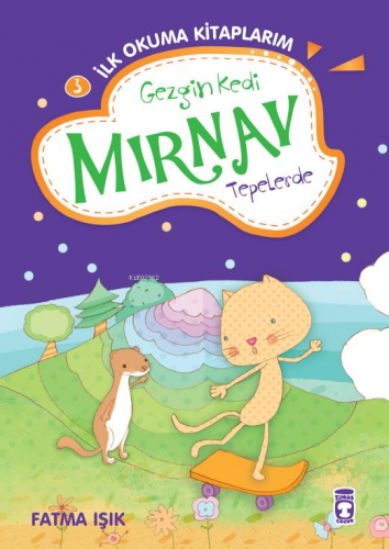 Gezgin Kedi Mırnav Tepelerde - Mırnav İlk Okuma Kitaplarım 3 - Kitapik