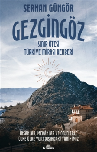 Gezgingöz - Sınır Ötesi Türkiye Mirası Rehberi - Kitapiks.com