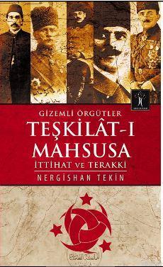Gizemli Örgütler Teşkilat-ı Mahsusa; İttihat ve Terakki - Kitapiks.com