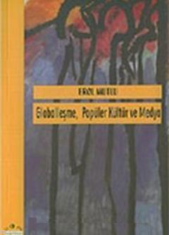 Globalleşme Popüler Kültür ve Medya - Kitapiks.com