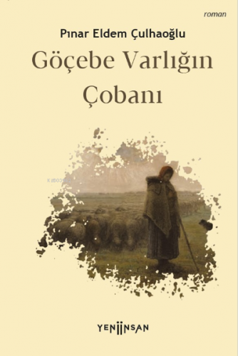 Göçebe Varlığın Çobanı - Kitapiks.com
