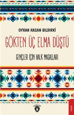 Gökten Üç Elma Düştü; Gençler İçin Türk Halk MasallarI - Kitapiks.com