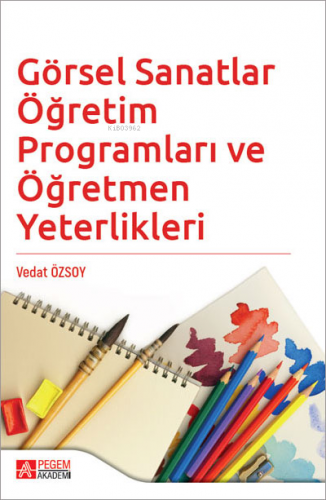 Görsel Sanatlar Öğretim Programları ve Öğretmen Yeterlikleri - Kitapik