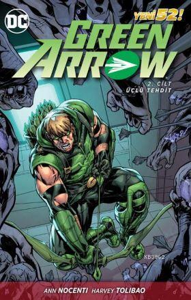 Green Arrow Cilt 2; Üçlü Tehdit - Kitapiks.com
