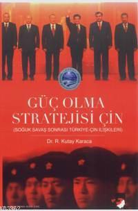 Güç Olma Stratejisi Çin; Soğuk Savaş Sonrası Türkiye-çin İlişkileri - 