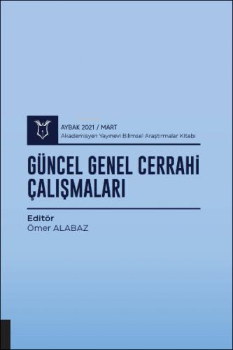 Güncel Genel Cerrahi Çalışmaları ( AYBAK 2021 Mart ) - Kitapiks.com