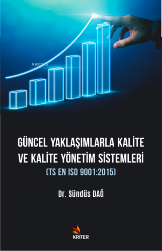 Güncel Yaklaşımlarla Kalite ve Kalite Yönetim Sistemleri ;TS EN ISO 9001:2015