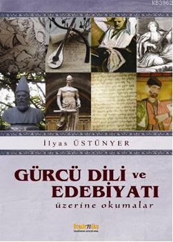 Gürcü Dili ve Edebiyatı; Üzerine Okumalar - Kitapiks.com