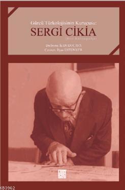 Gürcü Türkolojisinin Kurucusu: Sergi Cikia - Kitapiks.com