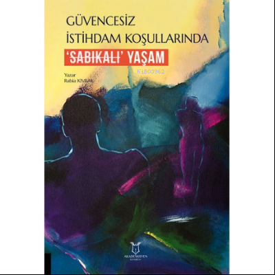 Güvencesiz İstihdam Koşullarında Sabıkalı Yaşam - Kitapiks.com
