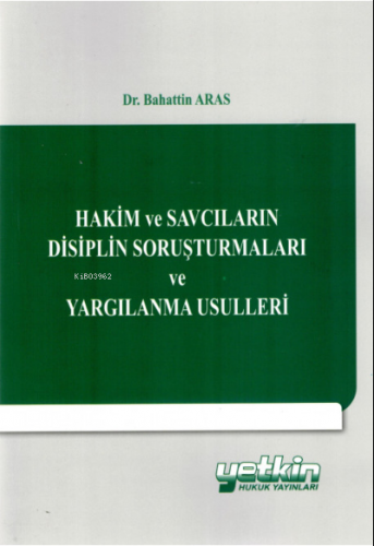 Hakim ve Savcıların Disiplin Soruşturmaları ve Yargılanma Usulleri - K