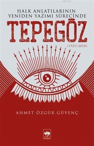 Halk Anlatılarının Yeniden Yazımı Sürecinde Tepegöz (1923-2018) - Kita