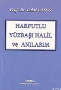 Harputlu Yüzbaşı Halil ve Anılarım - Kitapiks.com