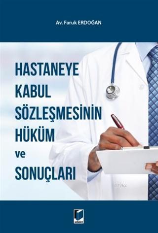 Hastaneye Kabul Sözleşmesinin Hüküm ve Sonuçları - Kitapiks.com