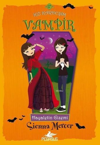Hayaletin Gizemi - Kız Kardeşim Vampir 17 - Kitapiks.com